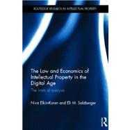 The Law and Economics of Intellectual Property in the Digital Age: The Limits of Analysis by Elkin-koren; Niva, 9780415499088