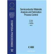 Semiconductor Materials Analysis and Fabrication Process Control: Proceedings of Symposium d on Diagnostic Techniques for Semiconductor Materials an by Crean, G. M.; Stuck, R.; Woollam, John A., 9780444899088