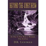 Beyond the Vineyards: As One Is Not Born a Woman, One Evolves by Luffred, Katy, 9780595519088