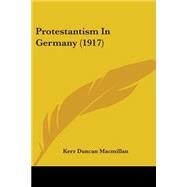 Protestantism in Germany by Macmillan, Kerr Duncan, 9781104369088