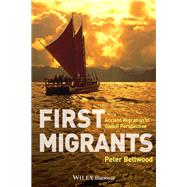 First Migrants Ancient Migration in Global Perspective by Bellwood, Peter, 9781405189088