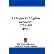 Chapter of Hopkins Genealogy : 1735-1905 (1905) by Harrison, Ella Warren; Hopkins, Archibald Wilson (CON), 9781437489088