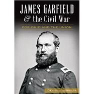 James Garfield & the Civil War by Vermilya, Daniel J., 9781626199088