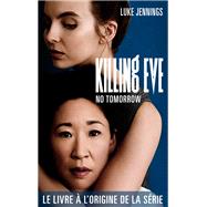 Killing Eve 2 - No Tomorrow by LUKE JENNINGS, 9782017079088