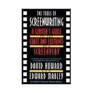 The Tools of Screenwriting A Writer's Guide to the Craft and Elements of a Screenplay by Howard, David; Mabley, Edward, 9780312119089