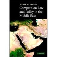 Competition Law and Policy in the Middle East by Maher M. Dabbah, 9780521869089