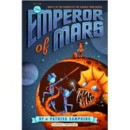 The Emperor of Mars by Samphire, Patrick; Holmes, Jeremy, 9780805099089