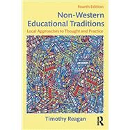 Non-Western Educational Traditions: Local Approaches to Thought and Practice by Reagan; Timothy, 9781138019089