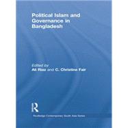 Political Islam and Governance in Bangladesh by Riaz,Ali;Riaz,Ali, 9781138879089