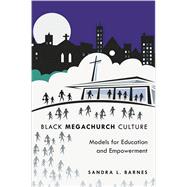 Black Megachurch Culture: Models for Education and Empowerment by Barnes, Sandra L., 9781433109089