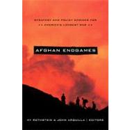 Afghan Endgames : Strategy and Policy Choices for America's Longest War by Rothstein, Hy; Arquilla, John, 9781589019089