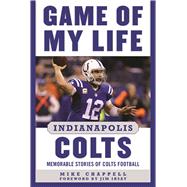 Game of My Life Indianapolis Colts by Chappell, Mike; Irsay, Jim, 9781613219089