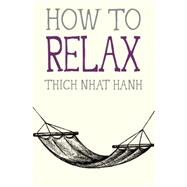 How to Relax,NHAT HANH, THICH,9781941529089