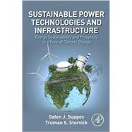 Sustainable Power Technologies and Infrastructure by Suppes, Galen J.; Storvick, Truman S., 9780128039090