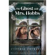 The Ghost and Mrs. Hobbs by DeFelice, Cynthia, 9780312629090