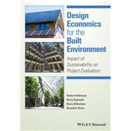 Design Economics for the Built Environment Impact of Sustainability on Project Evaluation by Robinson, Herbert; Symonds, Barry; Gilbertson, Barry; Ilozor, Ben, 9780470659090