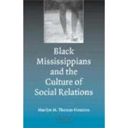 'Stony the Road' to Change: Black Mississippians and the Culture of Social Relations by Marilyn M. Thomas-Houston, 9780521829090