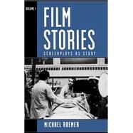Film Stories Screenplays as Story by Roemer, Michael, 9780810839090