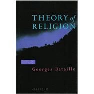 Theory of Religion by Georges Bataille; Translated by Robert Hurley, 9780942299090