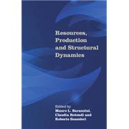 Resources, Production and Structural Dynamics by Baranzini, Mauro L.; Rotondi, Claudia; Scazzieri, Roberto, 9781107079090