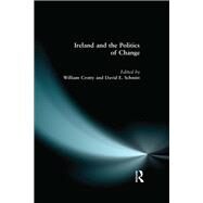 Ireland and the Politics of Change by Crotty,William J., 9781138459090