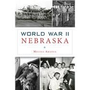 World War II Nebraska by Amateis, Melissa Anne, 9781467139090