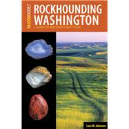 Rockhounding Washington by Johnson, Lars W., 9781493019090