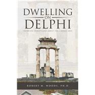 Dwelling on Delphi by Woods, Robert M., Ph.d., 9781512749090