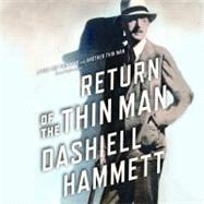 Return of the Thin Man by Hammett, Dashiell; Ganim, Peter; Barber, Nicola; Brick, Scott, 9781611749090