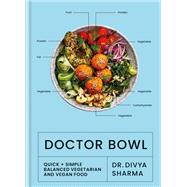 Doctor Bowl Simply delicious food to improve your health + help you to feel good by Sharma, Dr. Divya, 9781914239090