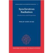 Synchrotron Radiation Production and Properties by Duke, Philip, 9780199559091
