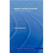 Hayek's Political Economy: The Socio-economics of Order by Fleetwood,Steve, 9780415129091