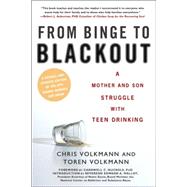 From Binge to Blackout : A Mother and Son Struggle with Teen Drinking by Volkmann, Chris; Volkmann, Toren; Nuckols, Cardwell C.; Malloy, Reverend Edward A., 9780451219091