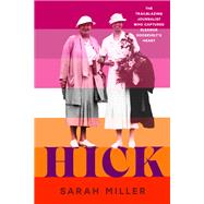 Hick The trailblazing journalist who captured Eleanor Roosevelt's heart by Miller, Sarah, 9780593649091