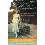 Wildflower An Extraordinary Life and Mysterious Death in Africa by Seal, Mark, 9780812979091