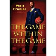 The Game Within the Game by FRAZIER, Walt, 9781401309091