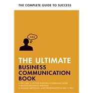 The Ultimate Business Communication Book Communicate Better at Work, Master Business Writing, Perfect your Presentations by Cotton, David; Manser, Martin; Avery, Matt; McLanachan, Di, 9781473689091