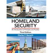 Homeland Security: An Introduction to Principles and Practice, Third Edition by Nemeth; Charles P., 9781498749091