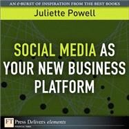Social Media as Your New Business Platform by Powell, Juliette, 9780132119092