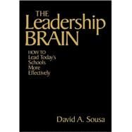 The Leadership Brain; How to Lead Today's Schools More Effectively by David A. Sousa, 9780761939092