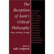 The Reception of Kant's Critical Philosophy: Fichte, Schelling, and Hegel by Edited by Sally Sedgwick, 9780521039093