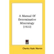 A Manual Of Determinative Mineralogy by Warren, Charles Hyde, 9780548869093