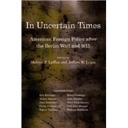 In Uncertain Times by Leffler, Melvyn P.; Legro, Jeffrey W., 9780801449093