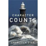 Character Counts: The Power of Personal Integrity by Dyer, Charles H.; Swindoll, Charles, 9780802439093