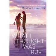 What I Thought Was True by Fitzpatrick, Huntley, 9780803739093