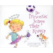 Do Princesses Scrape Their Knees? by Coyle, Carmela LaVigna; Gordon, Mike; Gordon, Carl, 9780873589093