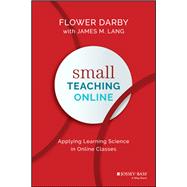Small Teaching Online Applying Learning Science in Online Classes by Darby, Flower; Lang, James M., 9781119619093
