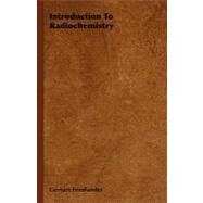 Introduction to Radiochemistry by Friedlander, Gerhart, 9781406719093