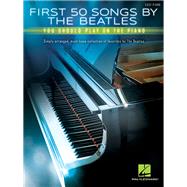 First 50 Songs by the Beatles You Should Play on the Piano by Beatles, The, 9781495069093