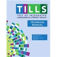 Test of Integrated Language and Literacy Skills Tills Technical Manual by Nelson, Nickola; Plante, Elena; Helm-Estabrooks, Nancy; Hotz, Gillian, 9781598579093